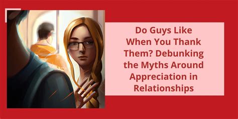 Do guys like when you say you appreciate them?