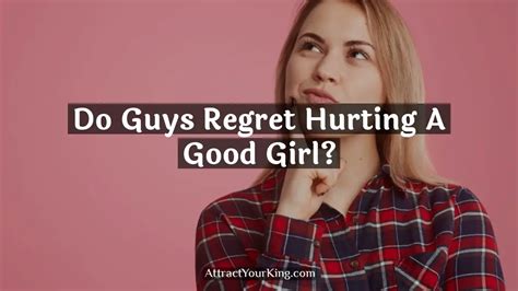 Do guys regret hurting a girl?