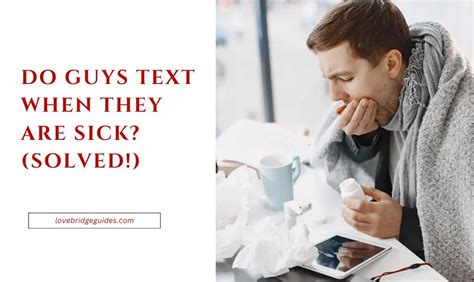 Do guys text when they are sick?