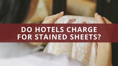 Do hotels charge extra for dirty sheets?
