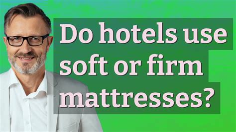 Do hotels use firm mattresses?