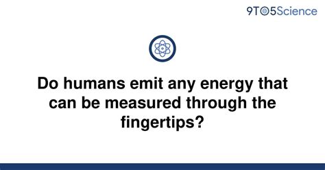 Do humans emit energy?