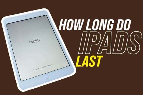 Do iPad last long?