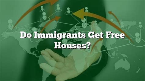 Do immigrants get free housing in UK?