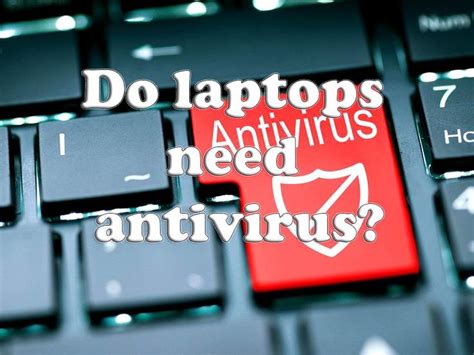 Do laptops need antivirus?