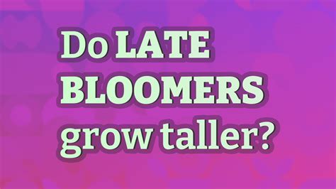 Do late bloomers grow late?