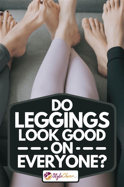 Do leggings look good on everyone?