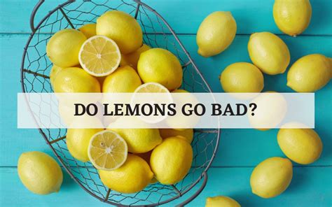 Do lemons go bad?