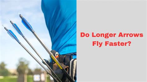 Do longer arrows fly straighter?