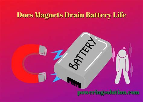 Do magnets drain battery life?