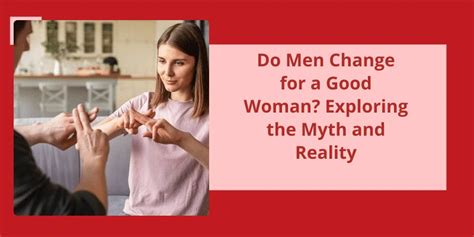 Do men change for a good woman?