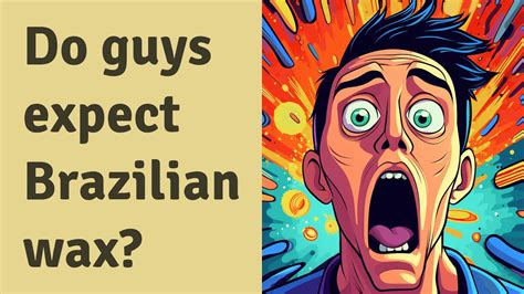 Do men expect Brazilian wax?