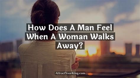 Do men regret when a woman walks away?