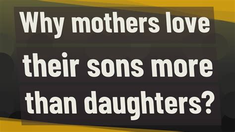 Do mothers love their sons or daughters more?