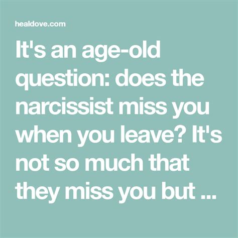 Do narcissist miss you when you leave?