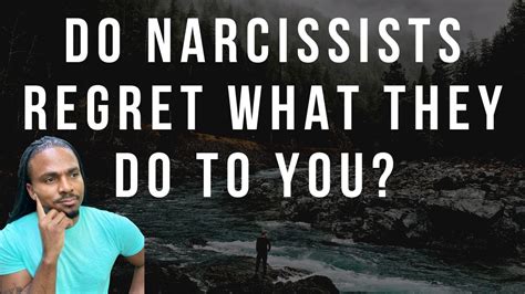 Do narcissists ever regret what they do?