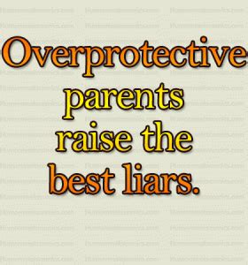 Do overprotective parents raise the best liars?