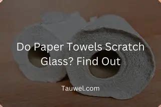 Do paper towels scratch glass lenses?