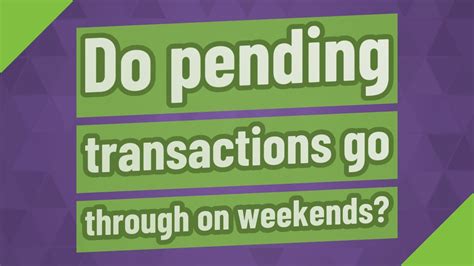Do pending transactions clear on weekends?
