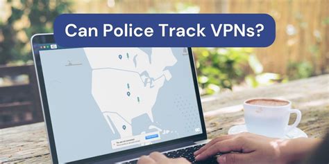Do police track VPN?