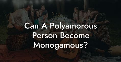Do poly people ever become monogamous?