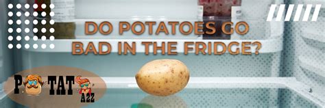 Do potatoes go bad in the fridge after cutting?