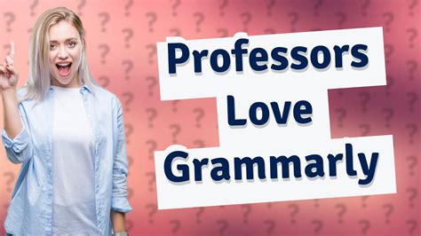 Do professors recommend Grammarly?