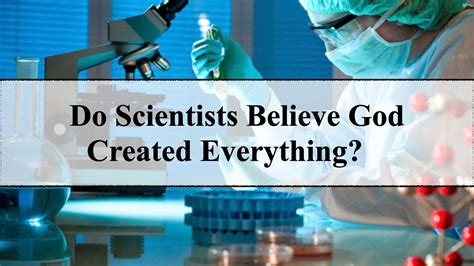 Do scientists believe in the existence of God?