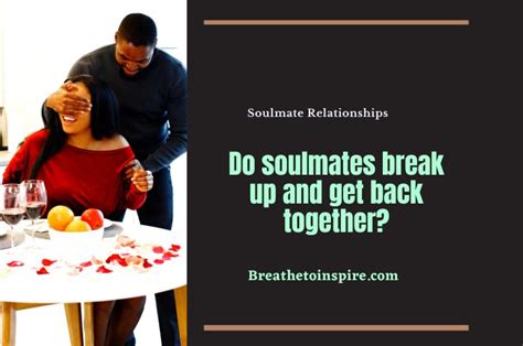 Do soulmates break up and get back together?