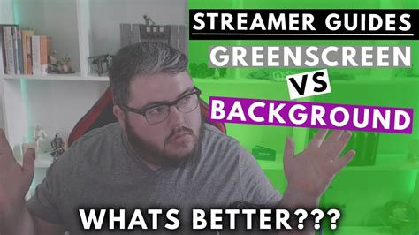 Do streamers need a green screen?