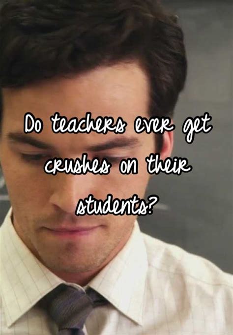 Do students get crushes on their teachers?