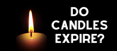 Do unopened candles expire?