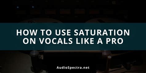 Do vocals need saturation?