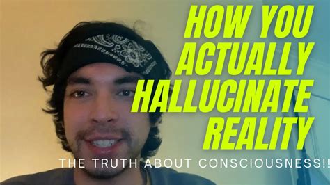 Do we hallucinate reality?