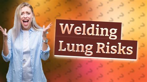 Do welders get bad lungs?