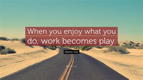 Do what you enjoy enjoy what you do?