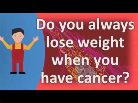 Do you always lose weight with cervical cancer?