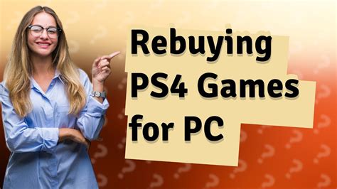 Do you have to rebuy PS4 games for PC?