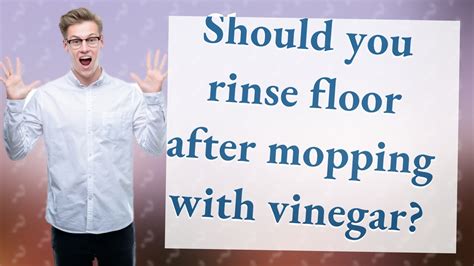 Do you have to rinse after mopping with vinegar?