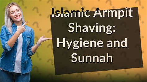 Do you have to shave your armpits in Islam?