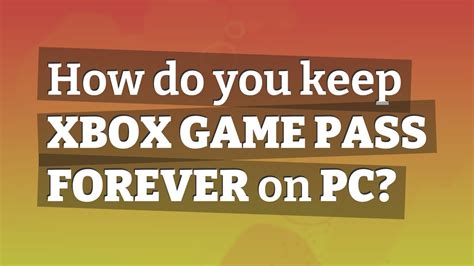 Do you keep Xbox Game Pass forever?