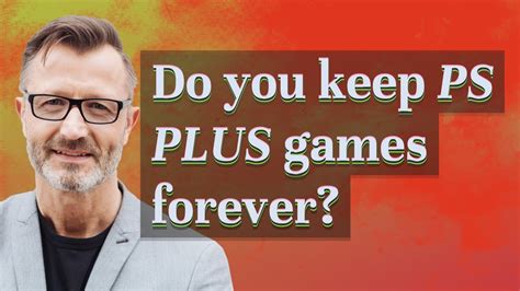 Do you keep a game forever with PS Plus?