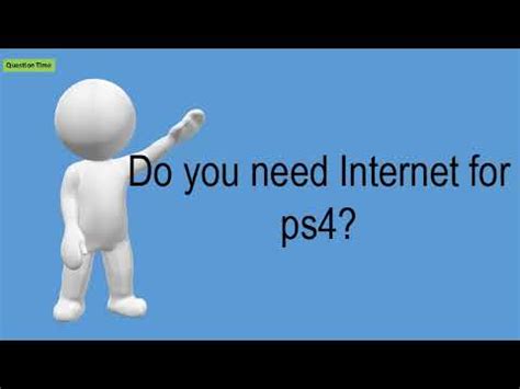 Do you need Internet for a ps4?