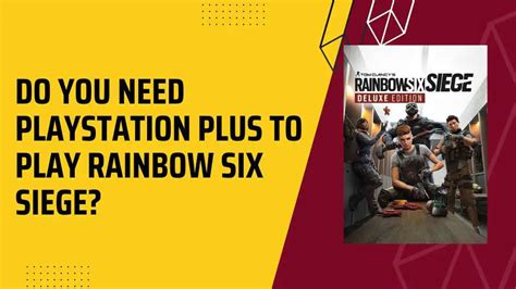 Do you need PlayStation Plus for Rainbow Six Siege?