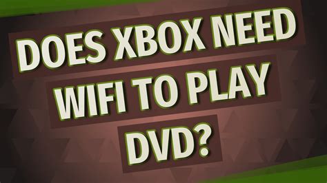 Do you need Wi Fi to play Xbox?
