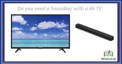 Do you need a soundbar with a 4k TV?