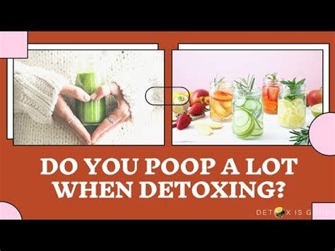 Do you poop a lot when detoxing?
