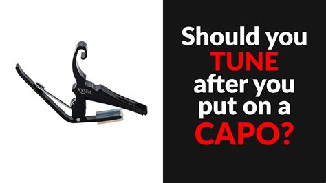 Do you retune after putting a capo on?