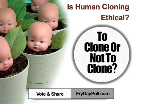 Do you think cloning is ethical or unethical?