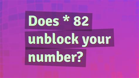 Does * 82 unblock your number?